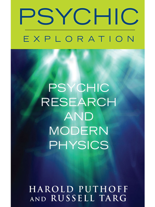 Title details for Psychic Research and Modern Physics by Harold Puthoff - Available